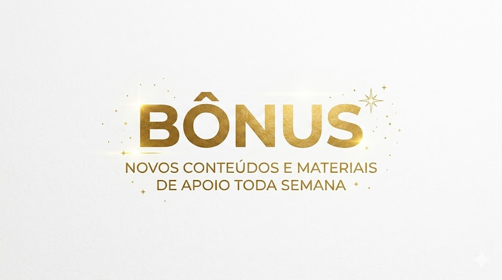 Conteúdo Renovado Semanalmente (BÔNUS)